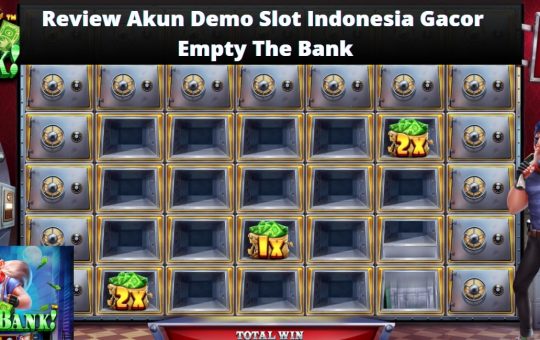Review Akun Demo Slot Indonesia Gacor Empty The Bank